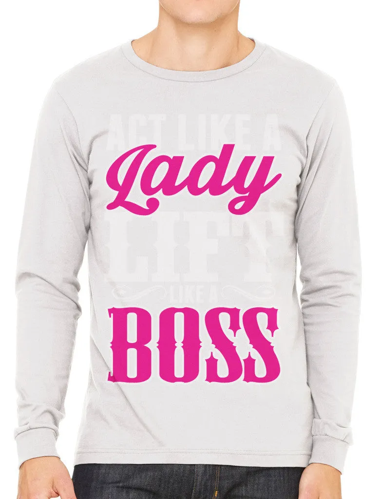 Act Like A Lady Lift Like A Boss Men's Long Sleeve T-shirt