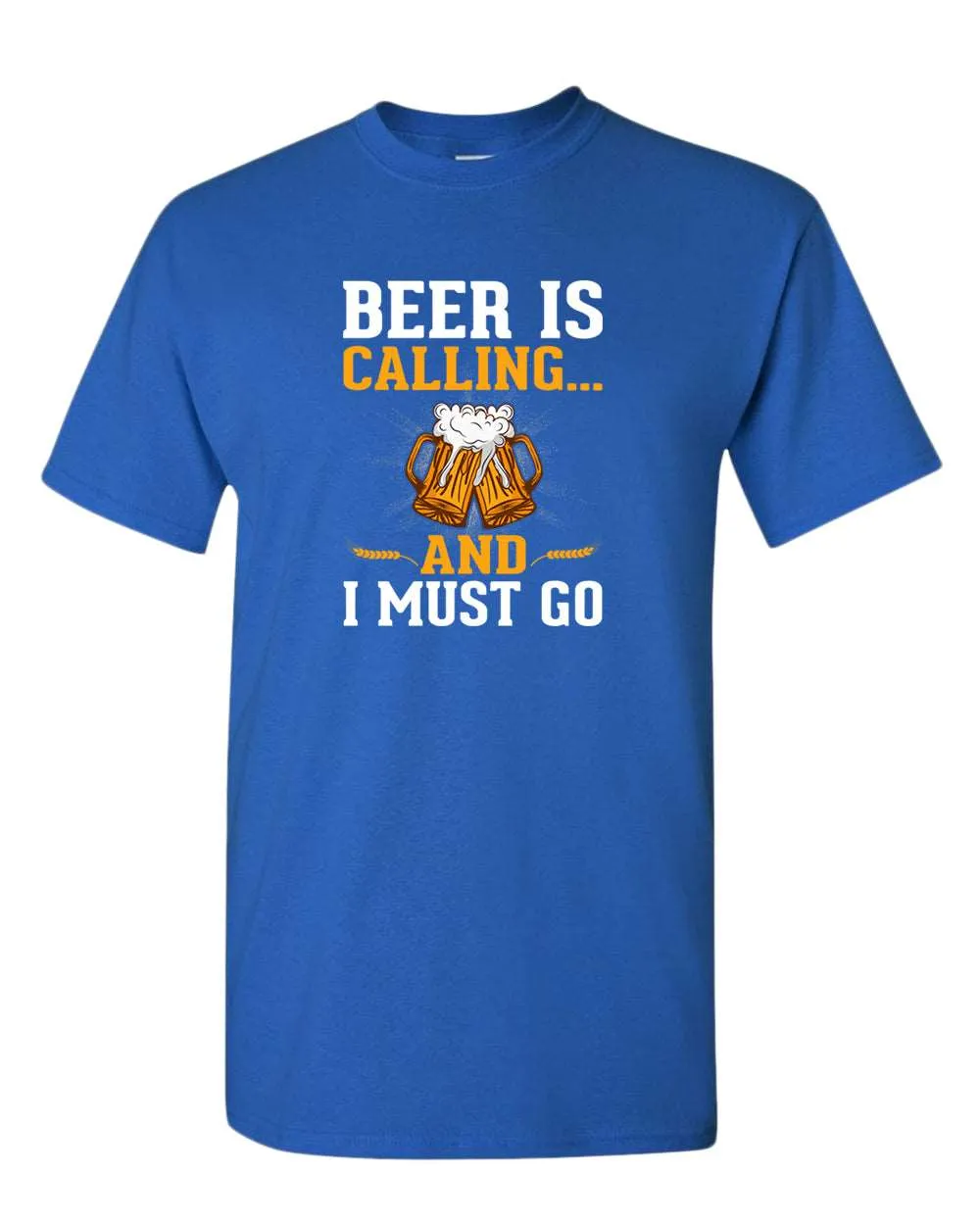 Beer is calling and i must go t-shirt