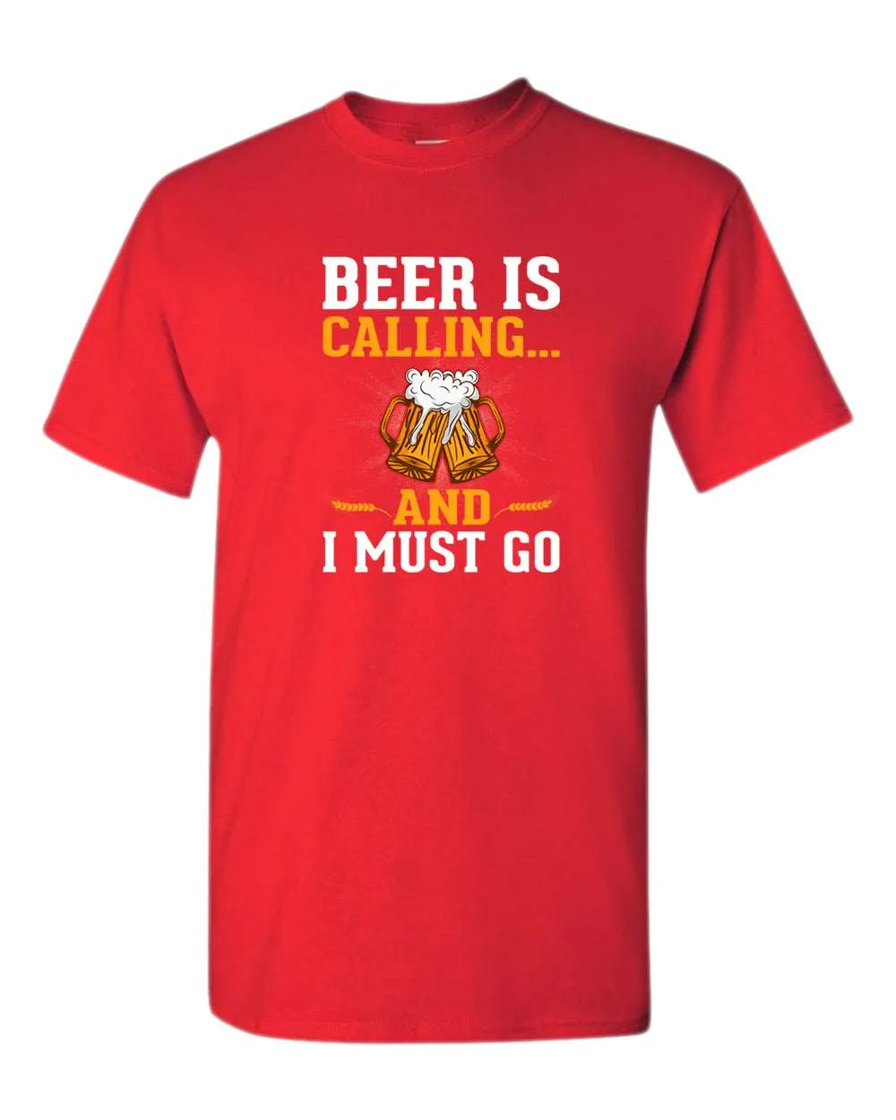 Beer is calling and i must go t-shirt