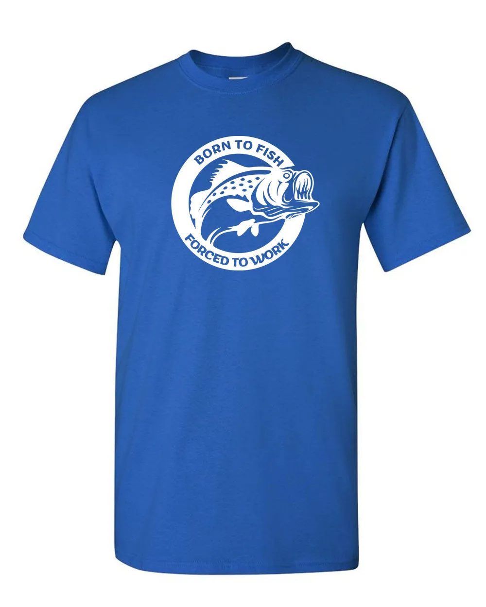 Born To Fish Forced To Work T-shirt Fishing T-Shirt