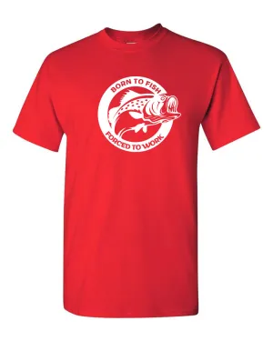 Born To Fish Forced To Work T-shirt Fishing T-Shirt