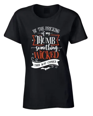 By the pricking thumb something wocked this way comes women halloween tees
