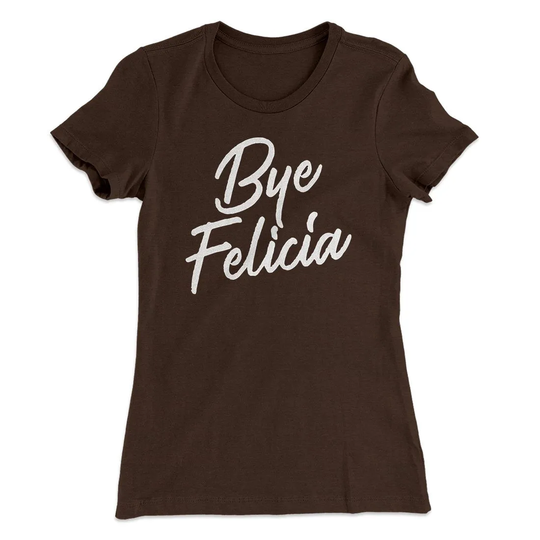 Bye Felicia Women's T-Shirt