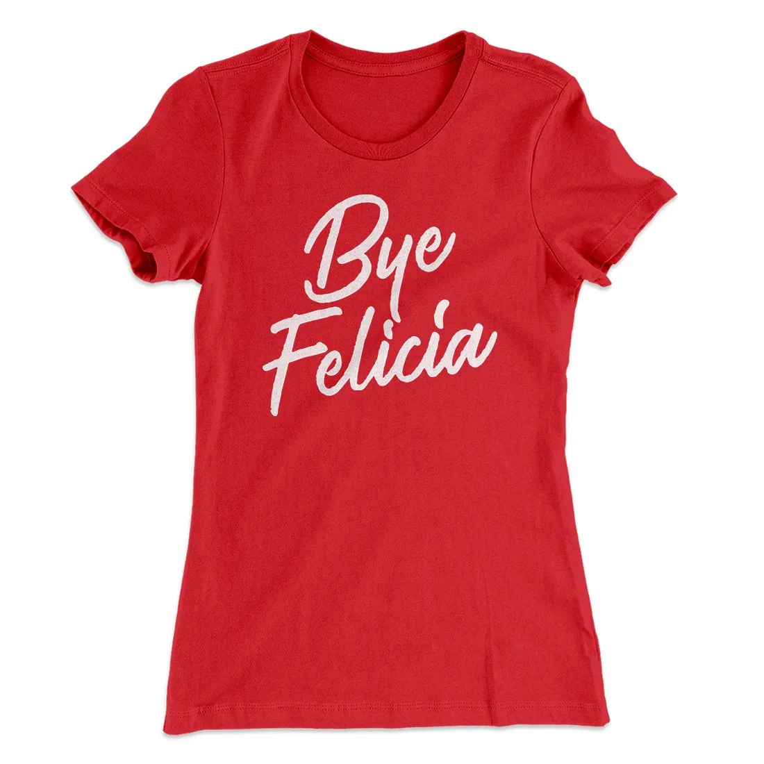 Bye Felicia Women's T-Shirt