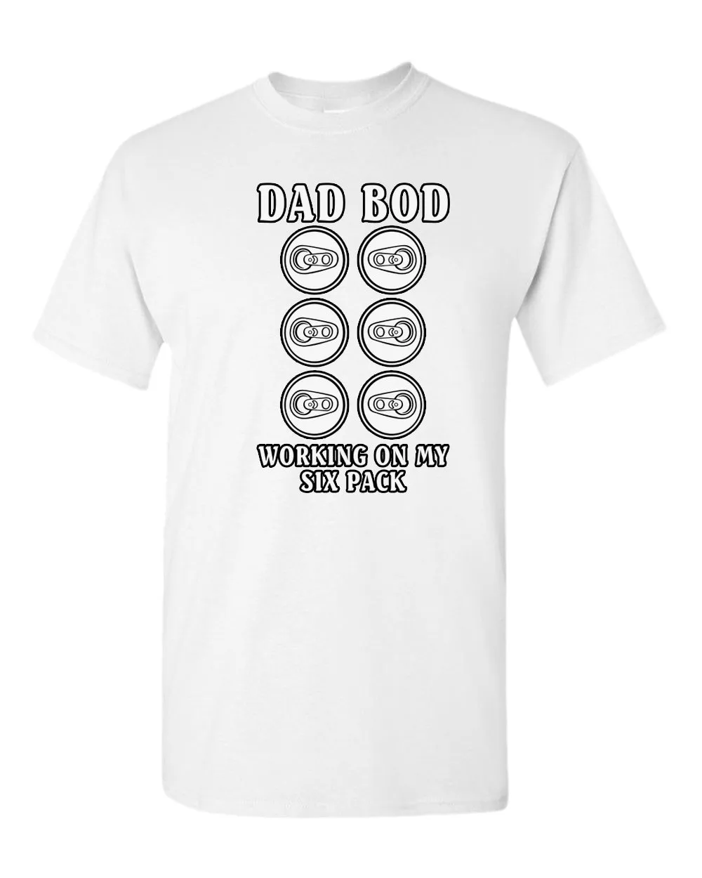 Dad bod working on my six pack t-shirt