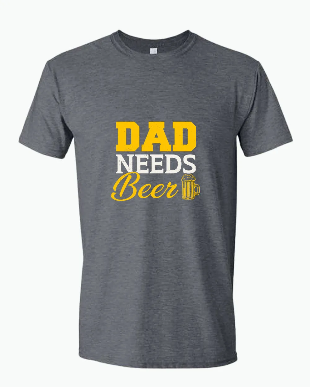 Dad needs beer t-shirt, father's day gift tees