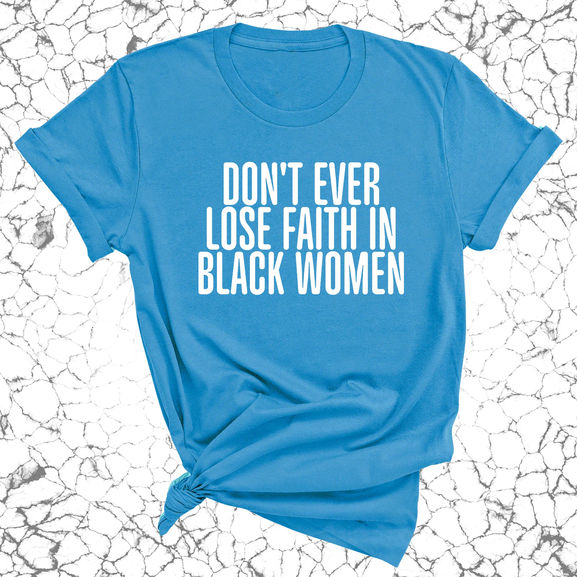Don't ever lose faith in Black Women Unisex Tee