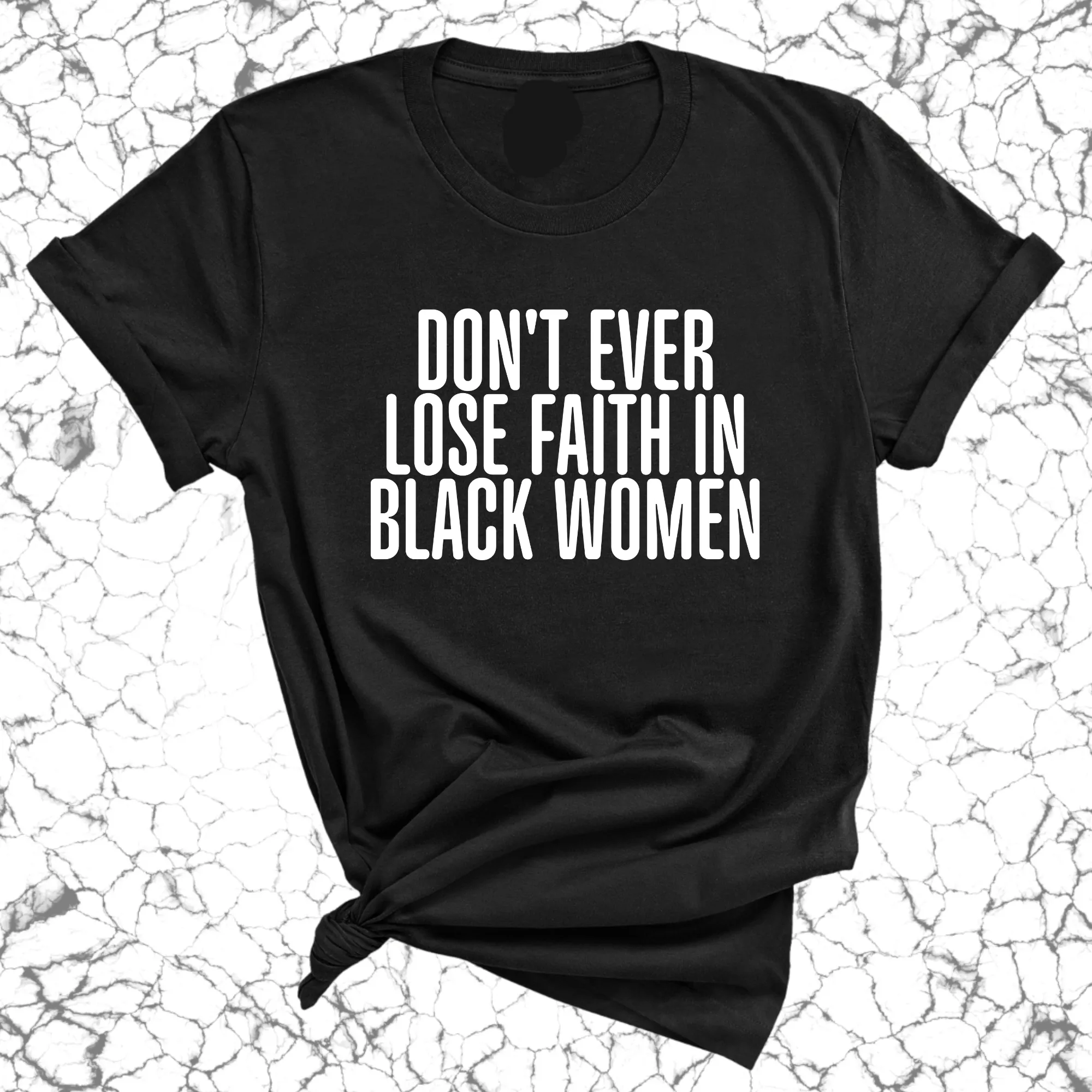 Don't ever lose faith in Black Women Unisex Tee