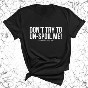Don't try to un-spoil me Unisex Tee