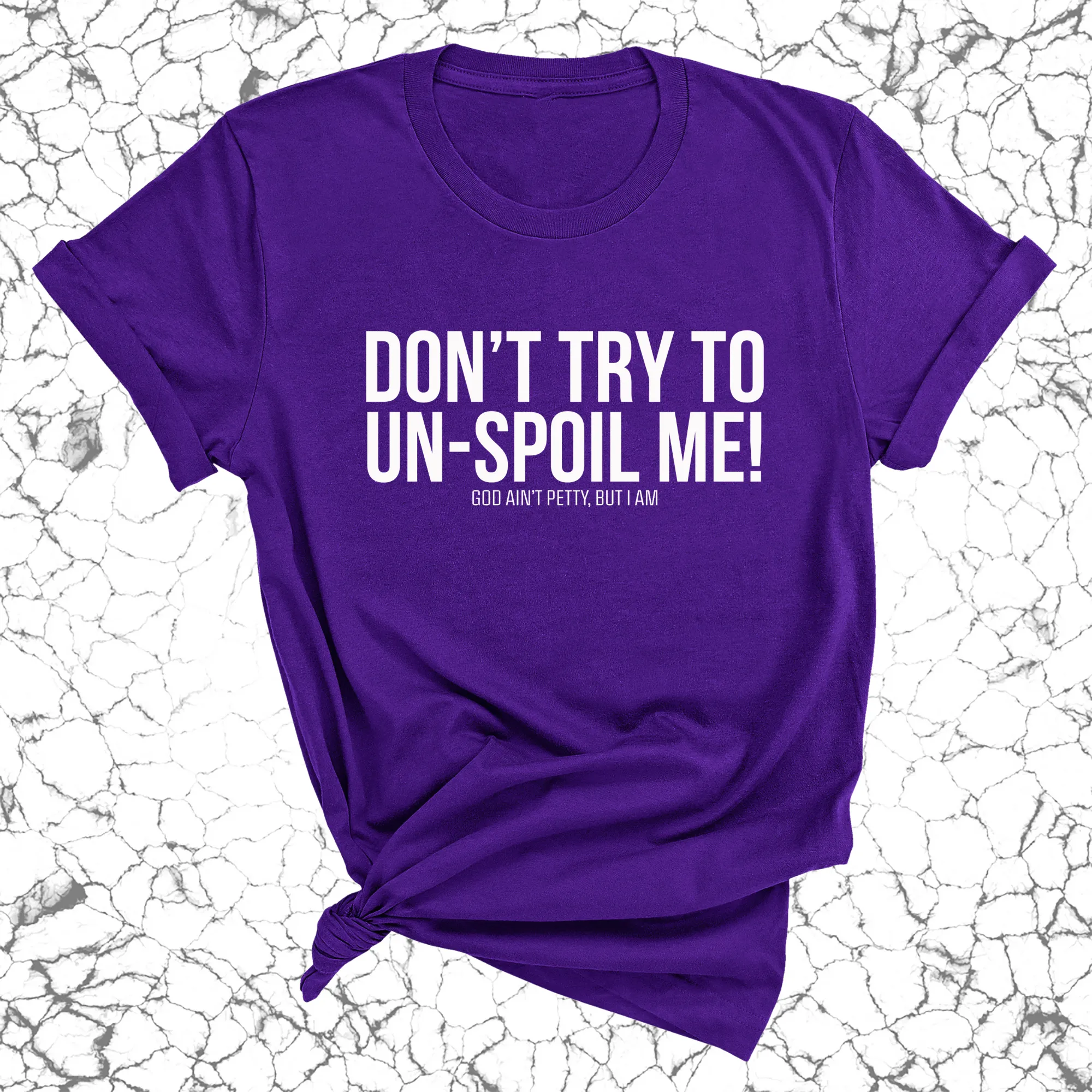 Don't try to un-spoil me Unisex Tee