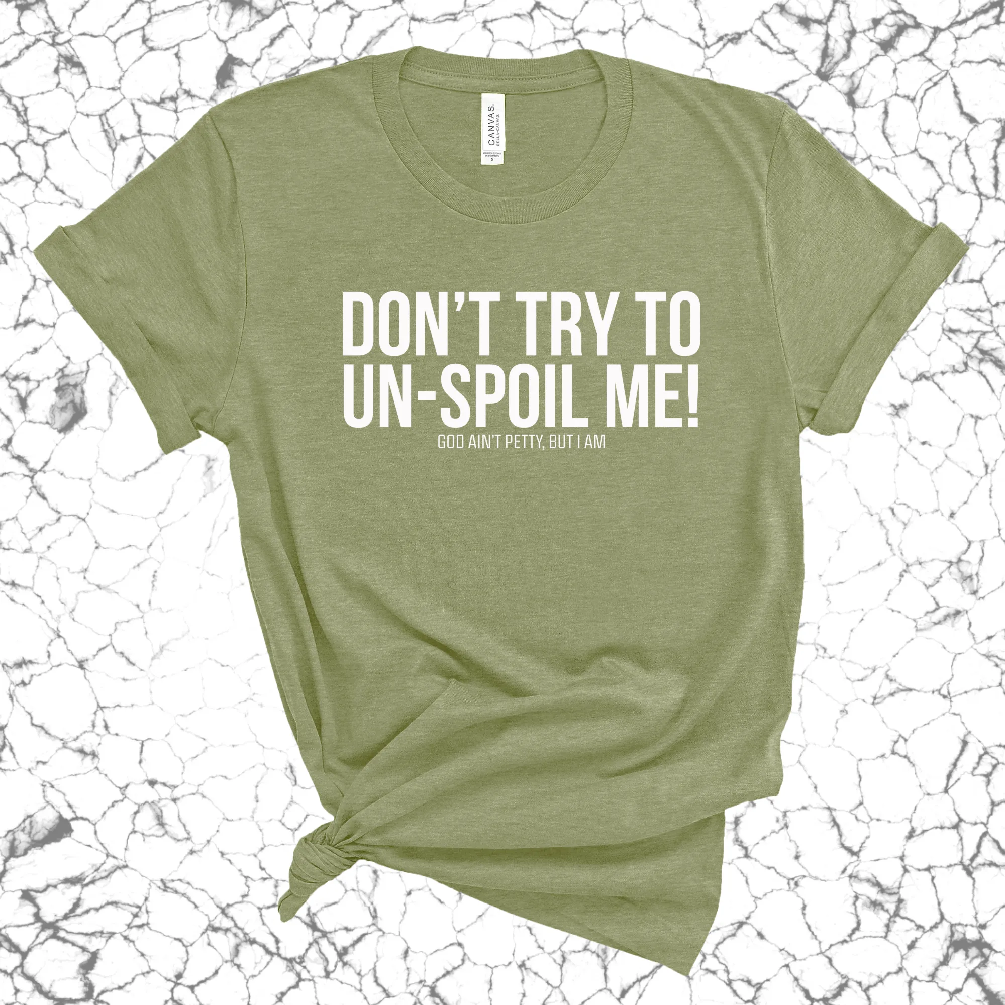 Don't try to un-spoil me Unisex Tee