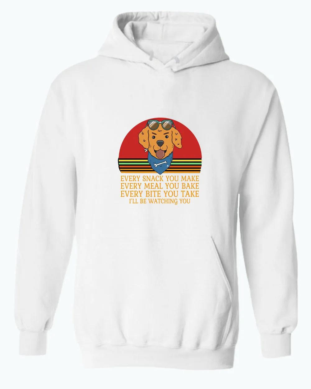 Every snack you make, i'll be watching you hoodie, Dog pet lover hoodies