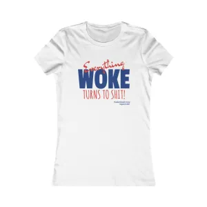 Everything WOKE turns to shit! President Donald J Trump Women's Favorite Tee