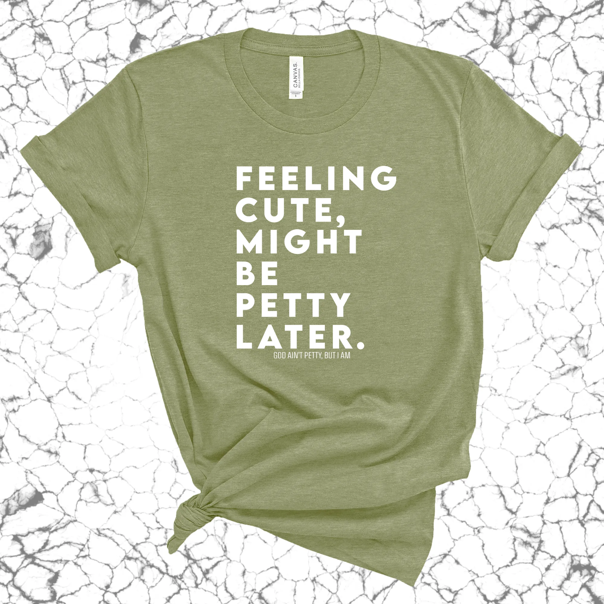 Feeling cute, might be petty later Unisex Tee