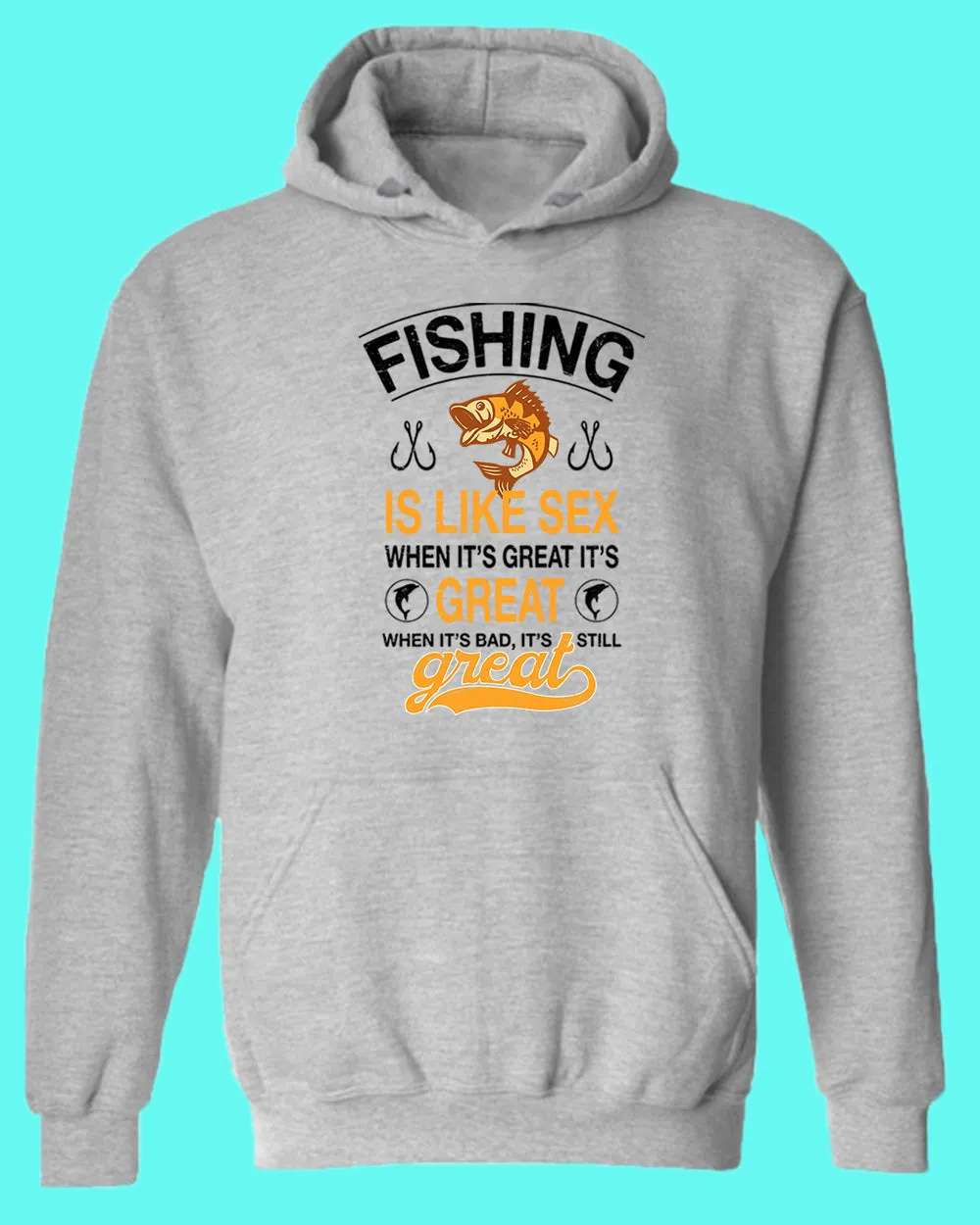 Fishing is like s*x when it's great it's great hoodie, fishing tees