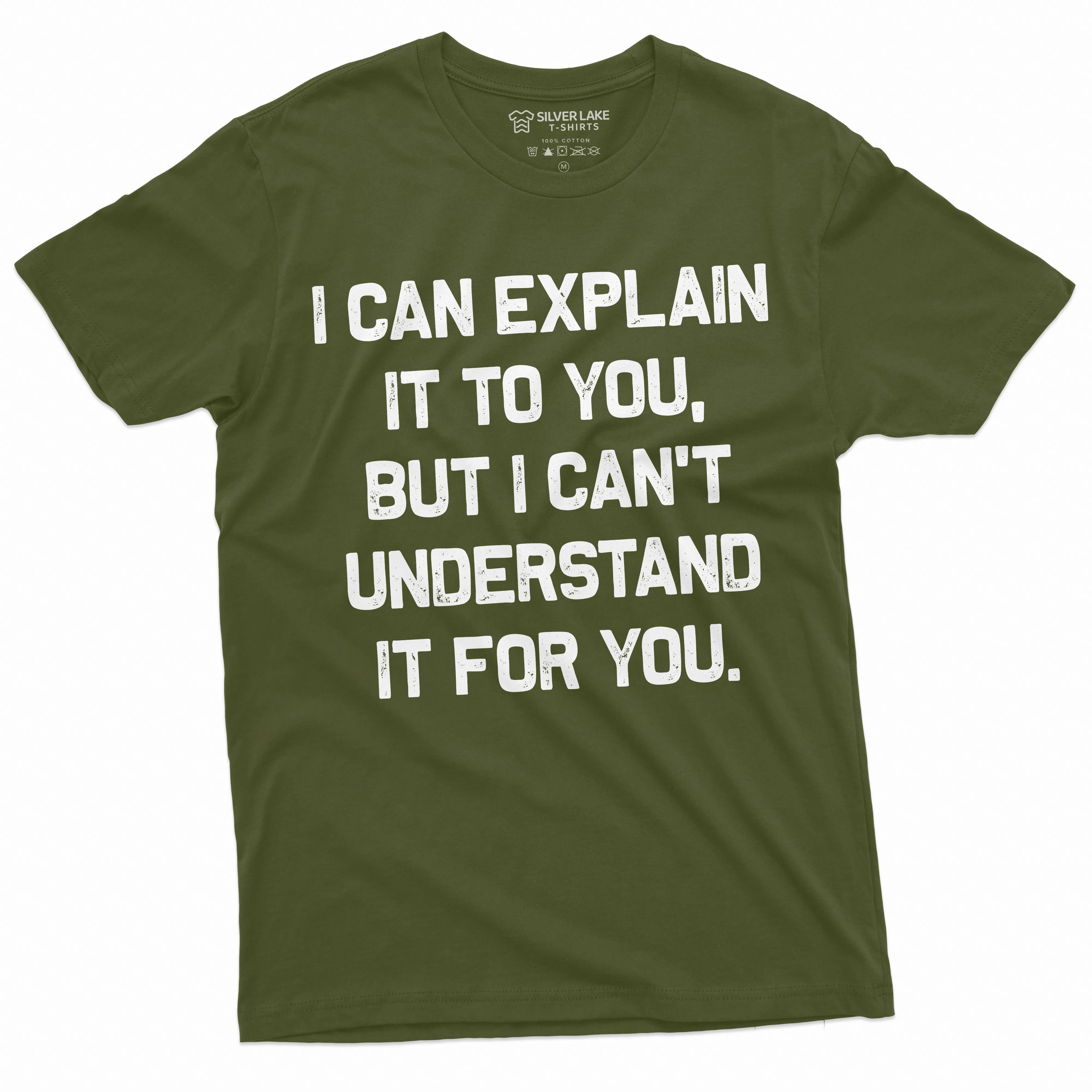 Funny I can explain it to you but I cant understand it for you T-shirt Humorous saying Tee Shirt