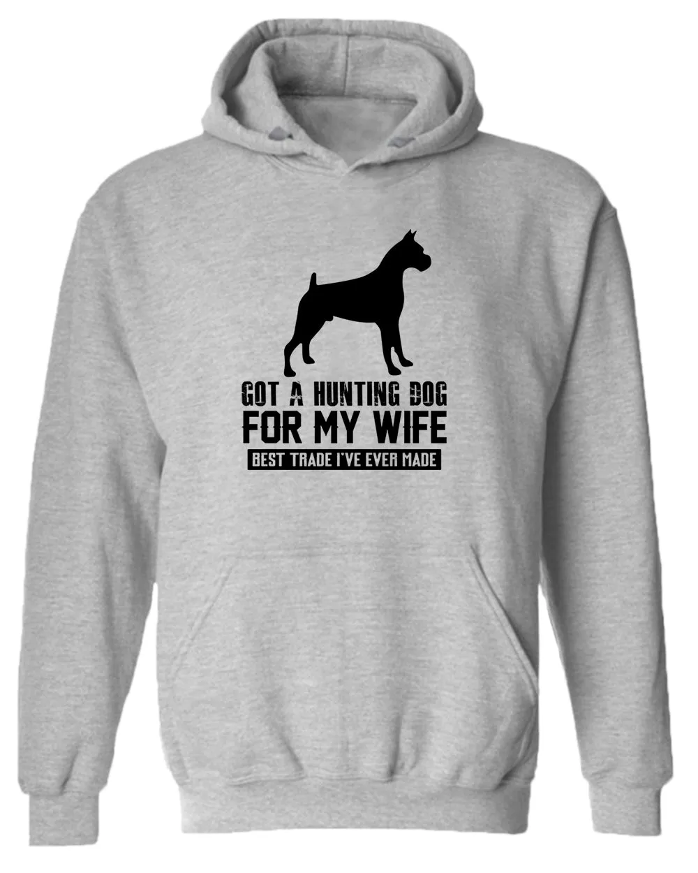 Got a hunting dog for my wife, best trade i've ever made hoodie, funny hoodie