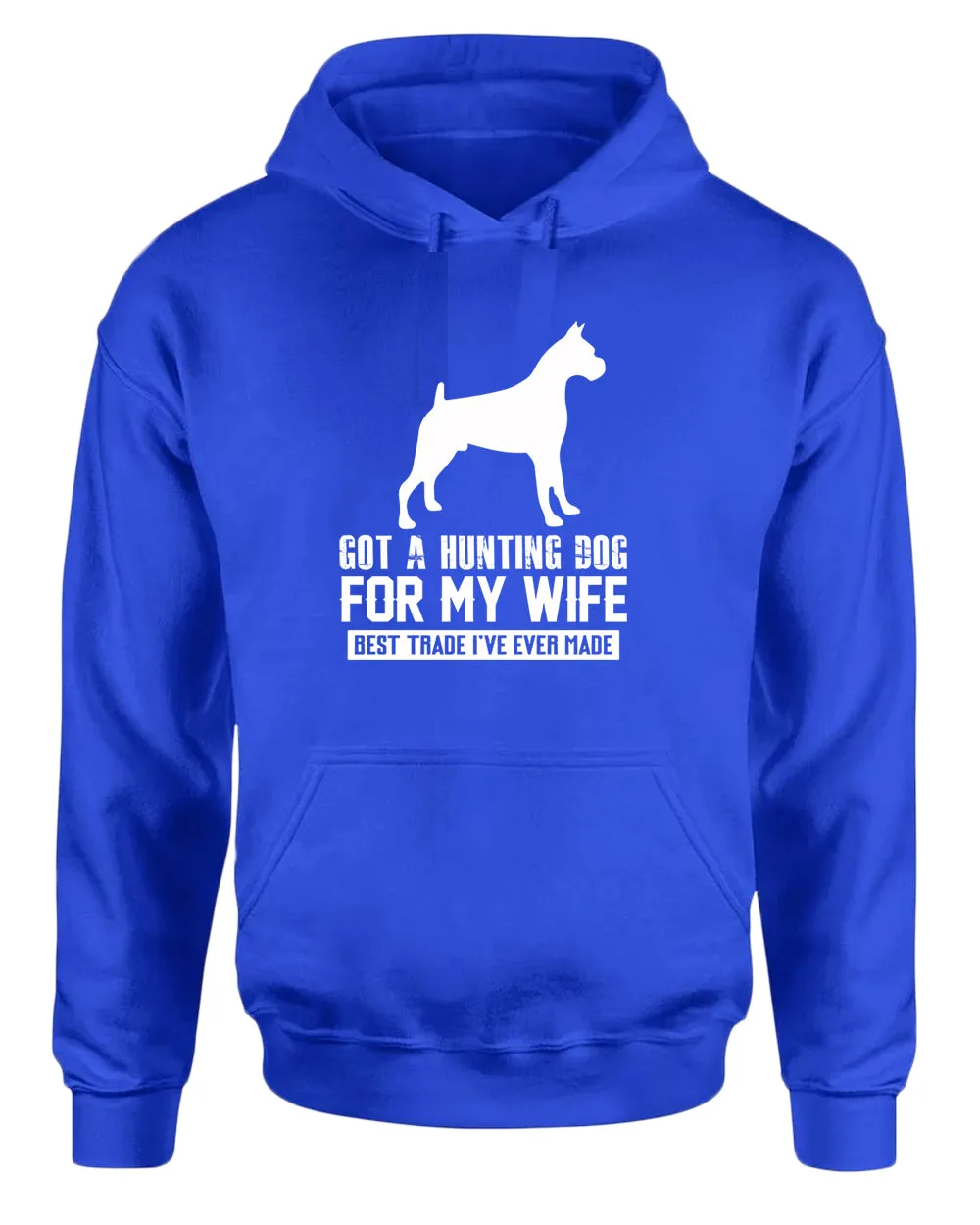 Got a hunting dog for my wife, best trade i've ever made hoodie, funny hoodie