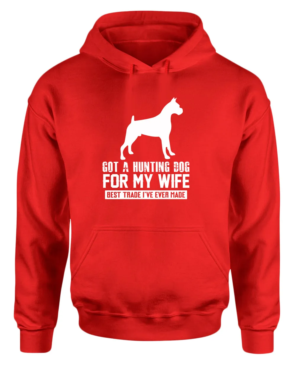 Got a hunting dog for my wife, best trade i've ever made hoodie, funny hoodie