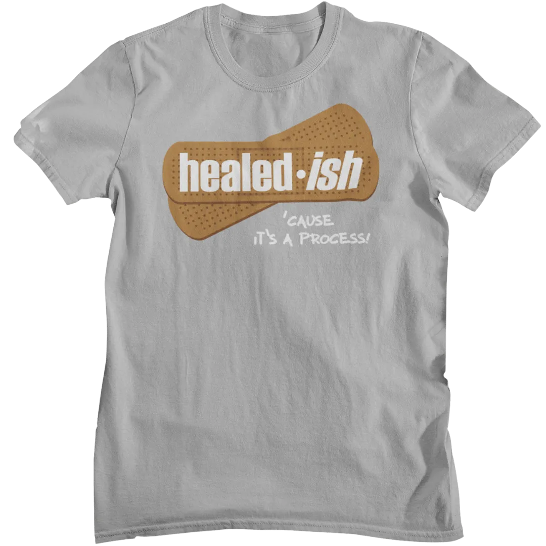 Healed-ish: 'Cause It's A Process - Short Sleeve T-Shirt (Unisex)