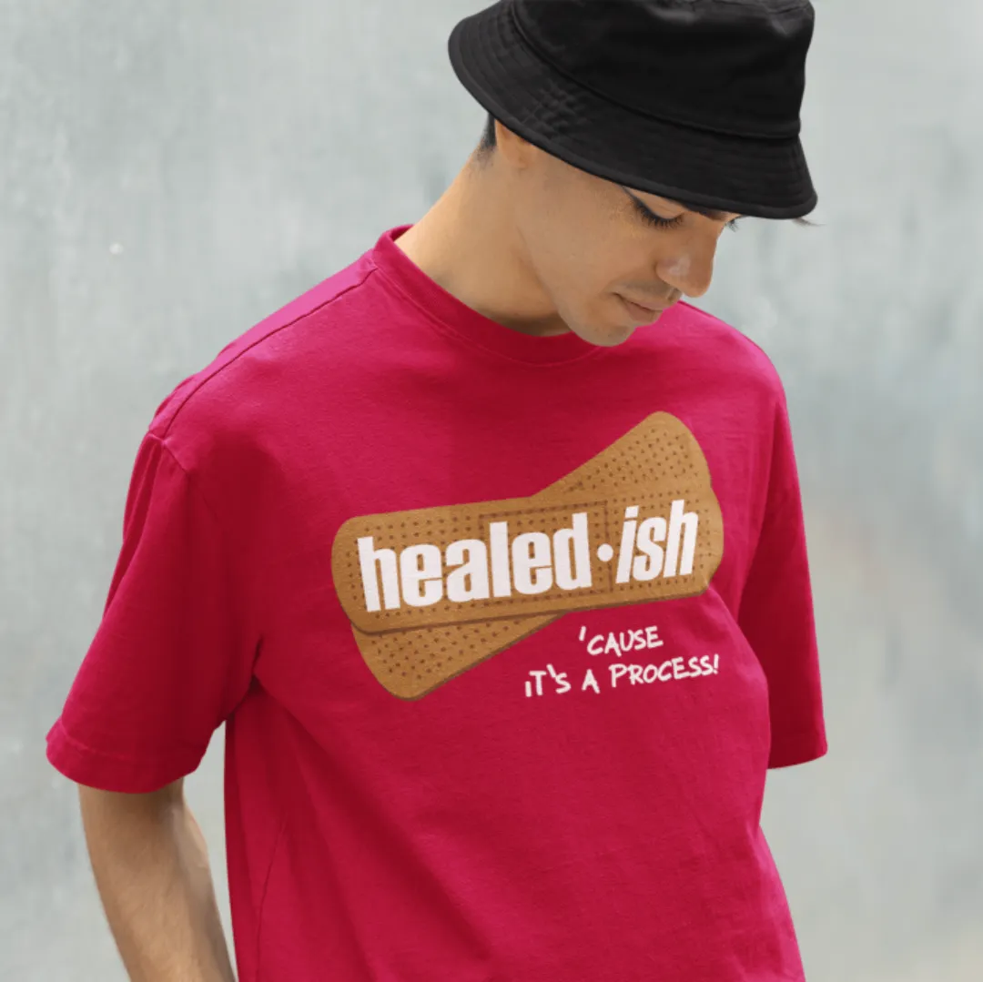Healed-ish: 'Cause It's A Process - Short Sleeve T-Shirt (Unisex)