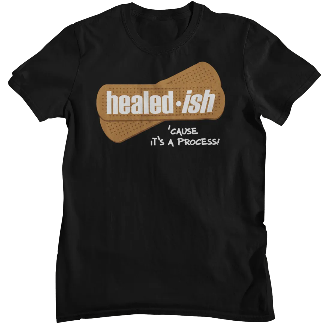 Healed-ish: 'Cause It's A Process - Short Sleeve T-Shirt (Unisex)