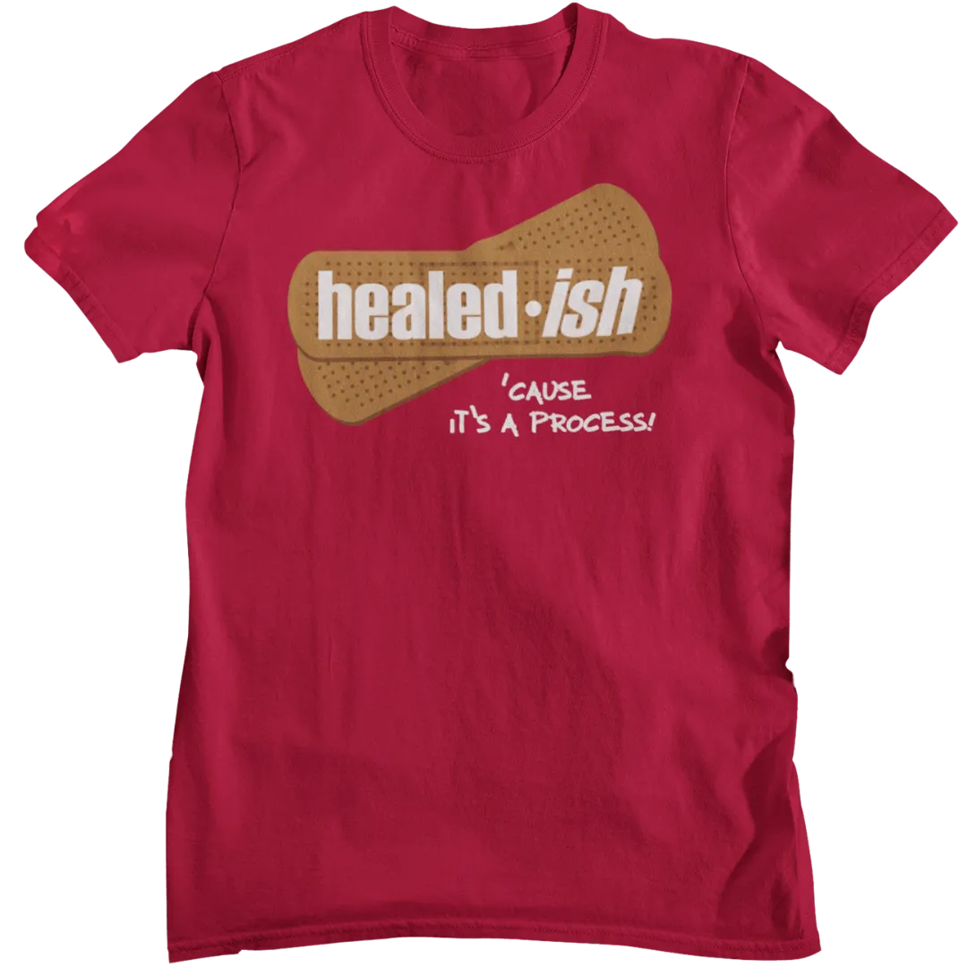 Healed-ish: 'Cause It's A Process - Short Sleeve T-Shirt (Unisex)