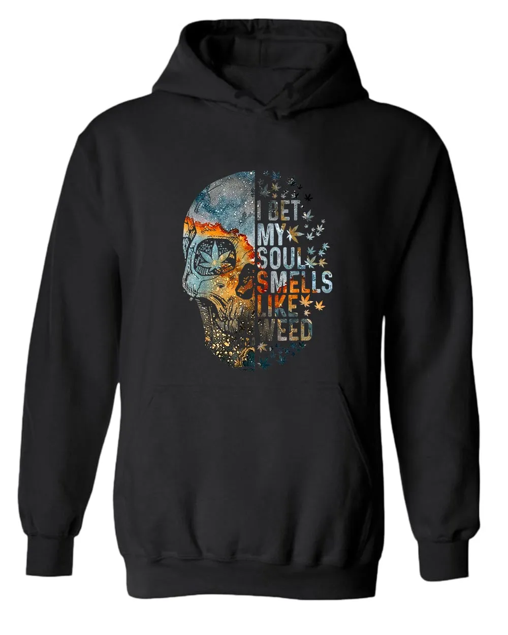 I bet my soul smells like w**d hoodie