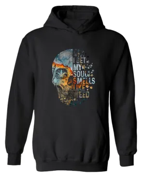 I bet my soul smells like w**d hoodie