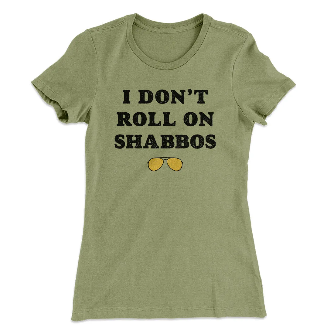 I Don't Roll On Shabbos Women's T-Shirt