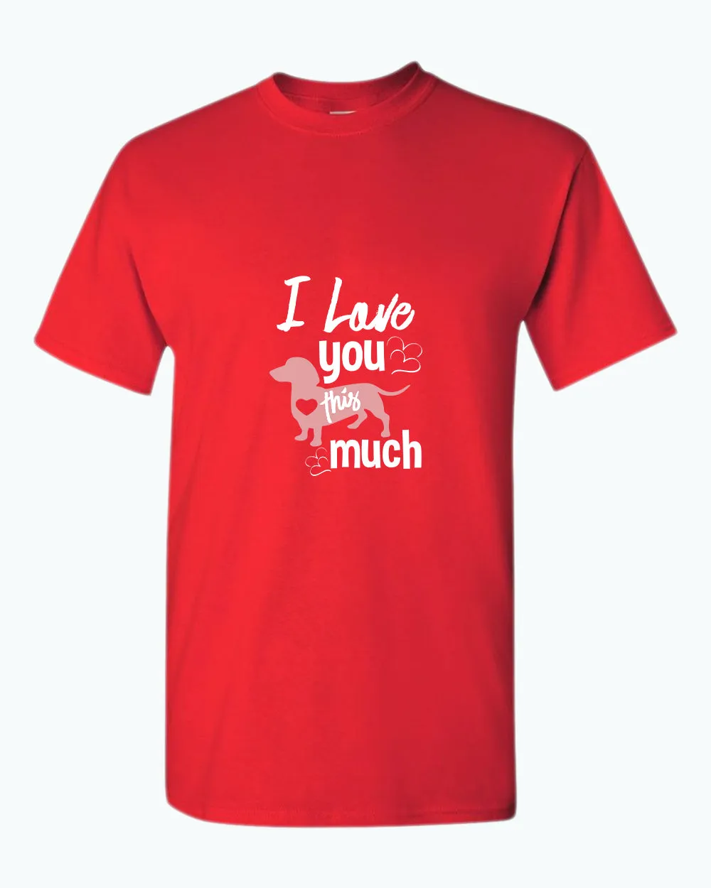 I love you this much t-shirt, wiener dog lover t-shirt