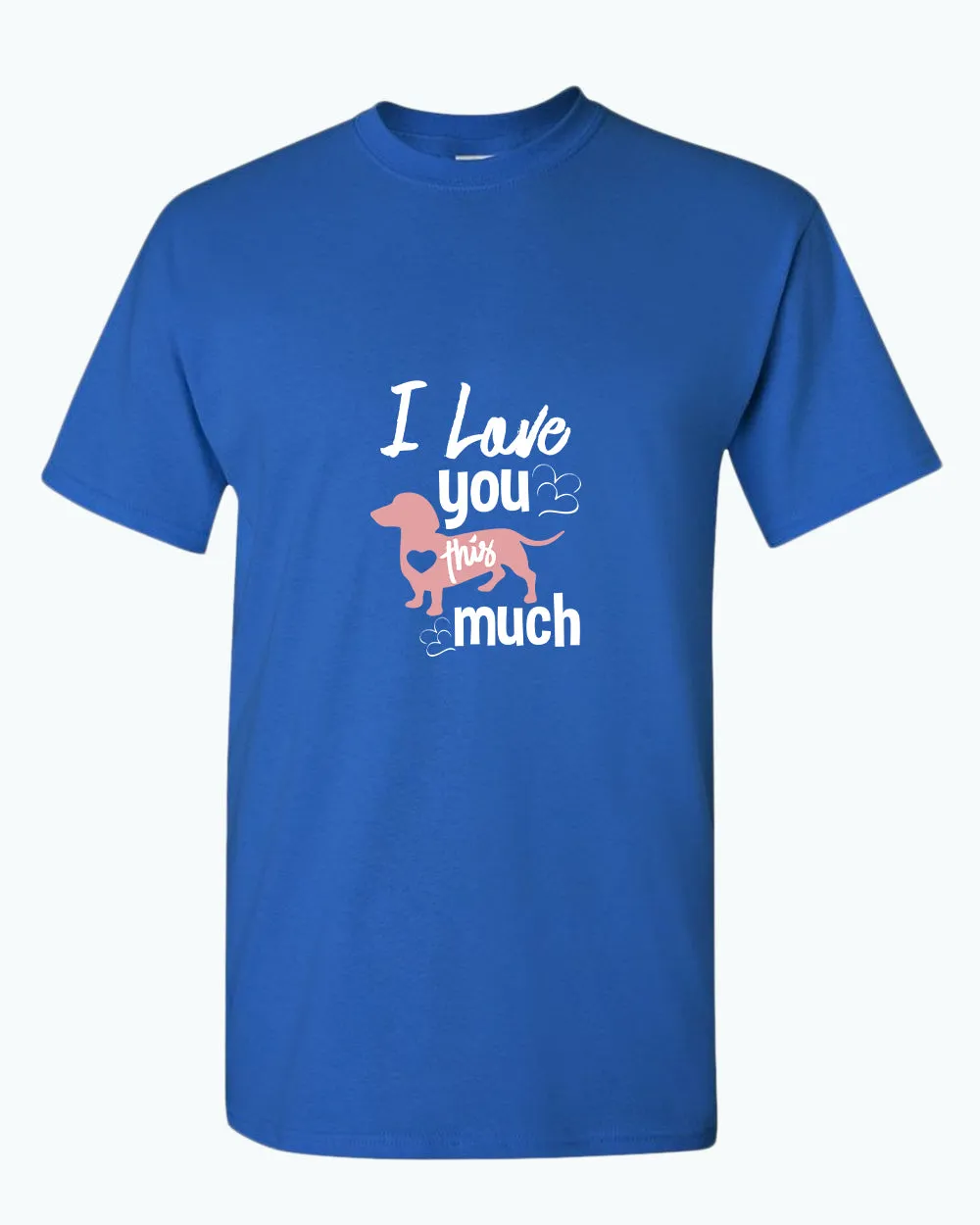 I love you this much t-shirt, wiener dog lover t-shirt