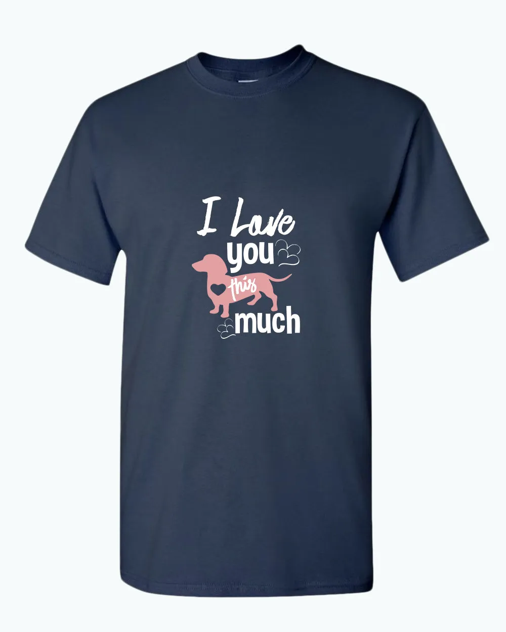 I love you this much t-shirt, wiener dog lover t-shirt