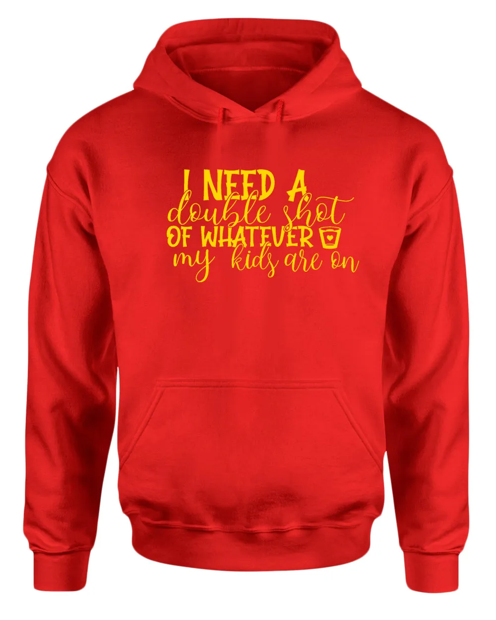I need a double shot of whatever my kids are on women hoodie
