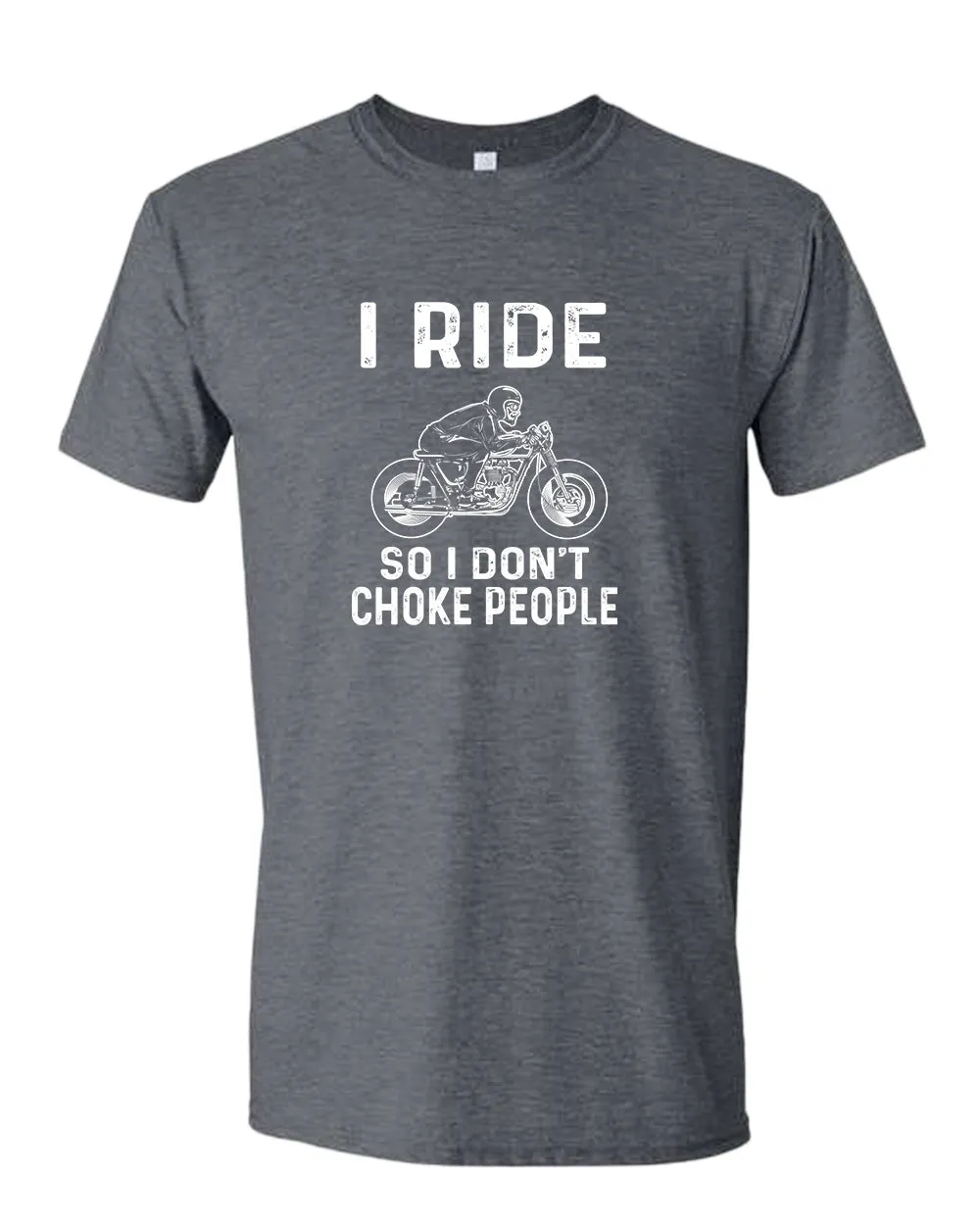 I ride so i don't chocke people t-shirt
