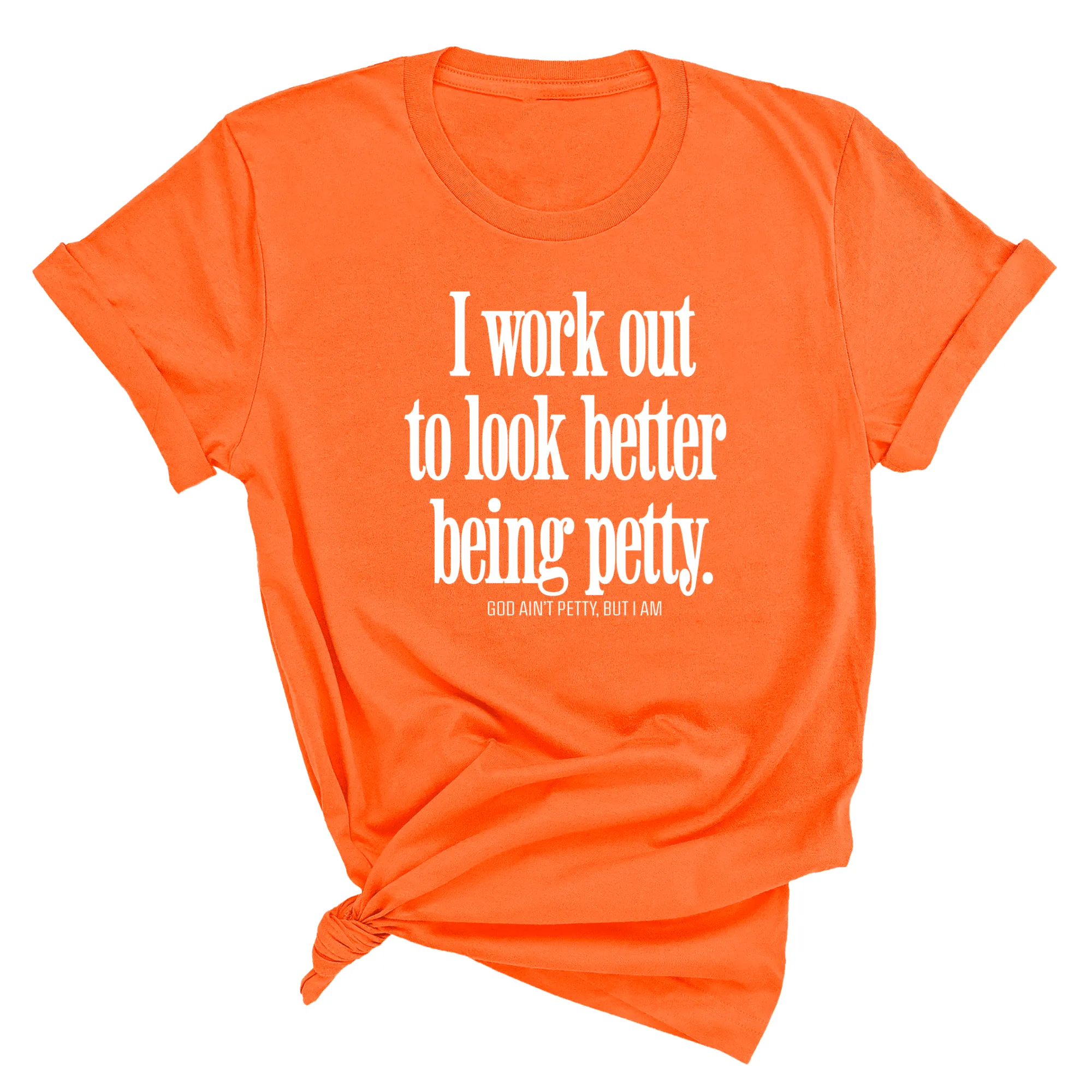 I Work Out to Look Better Being Petty Unisex Tee