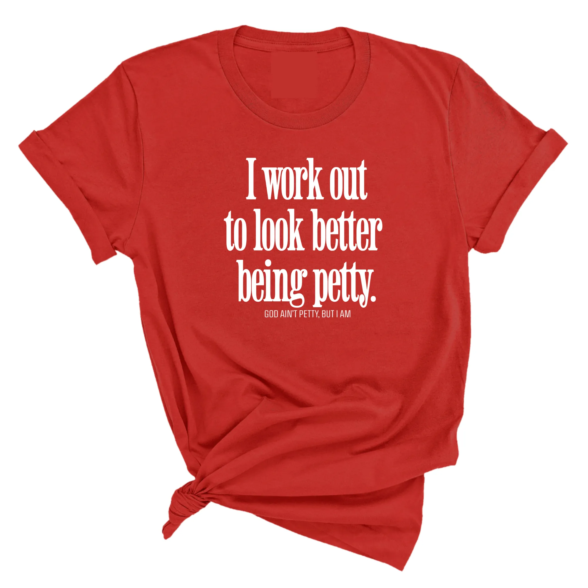 I Work Out to Look Better Being Petty Unisex Tee