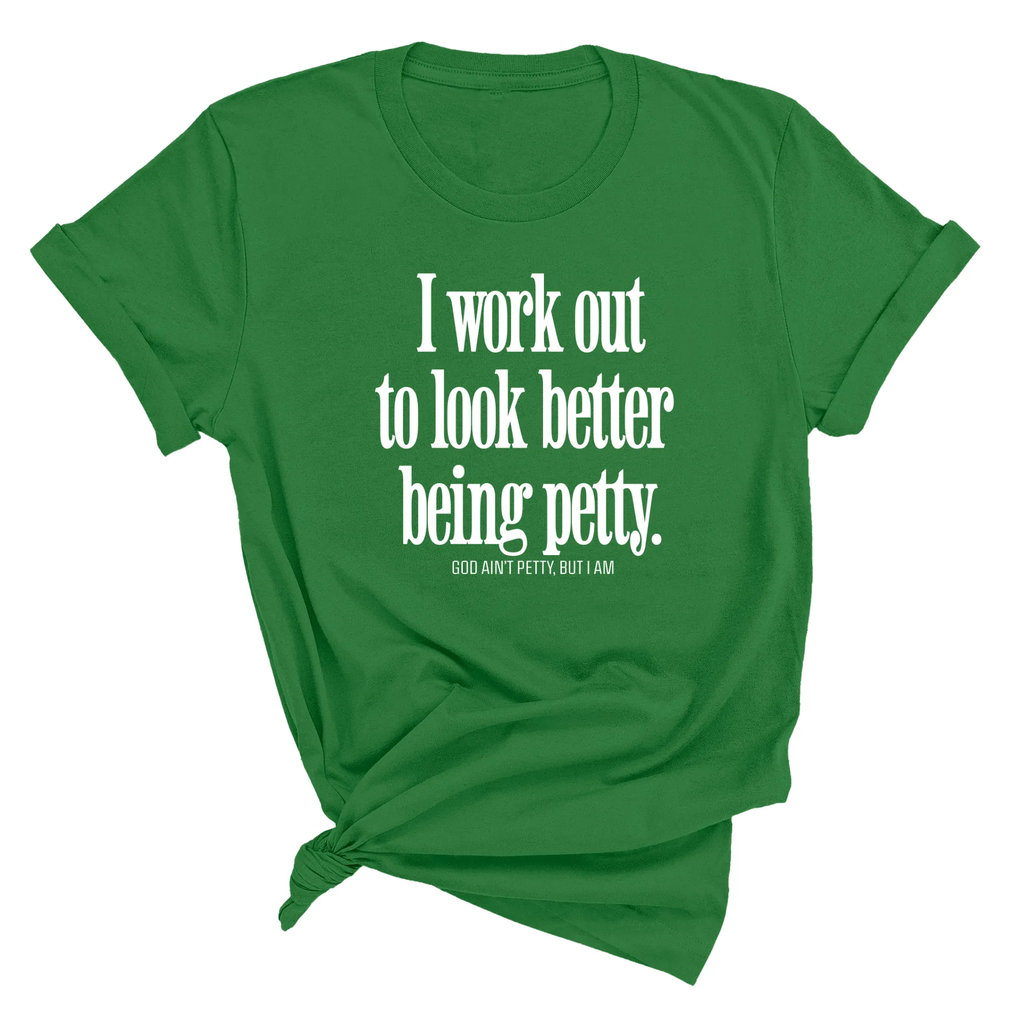 I Work Out to Look Better Being Petty Unisex Tee