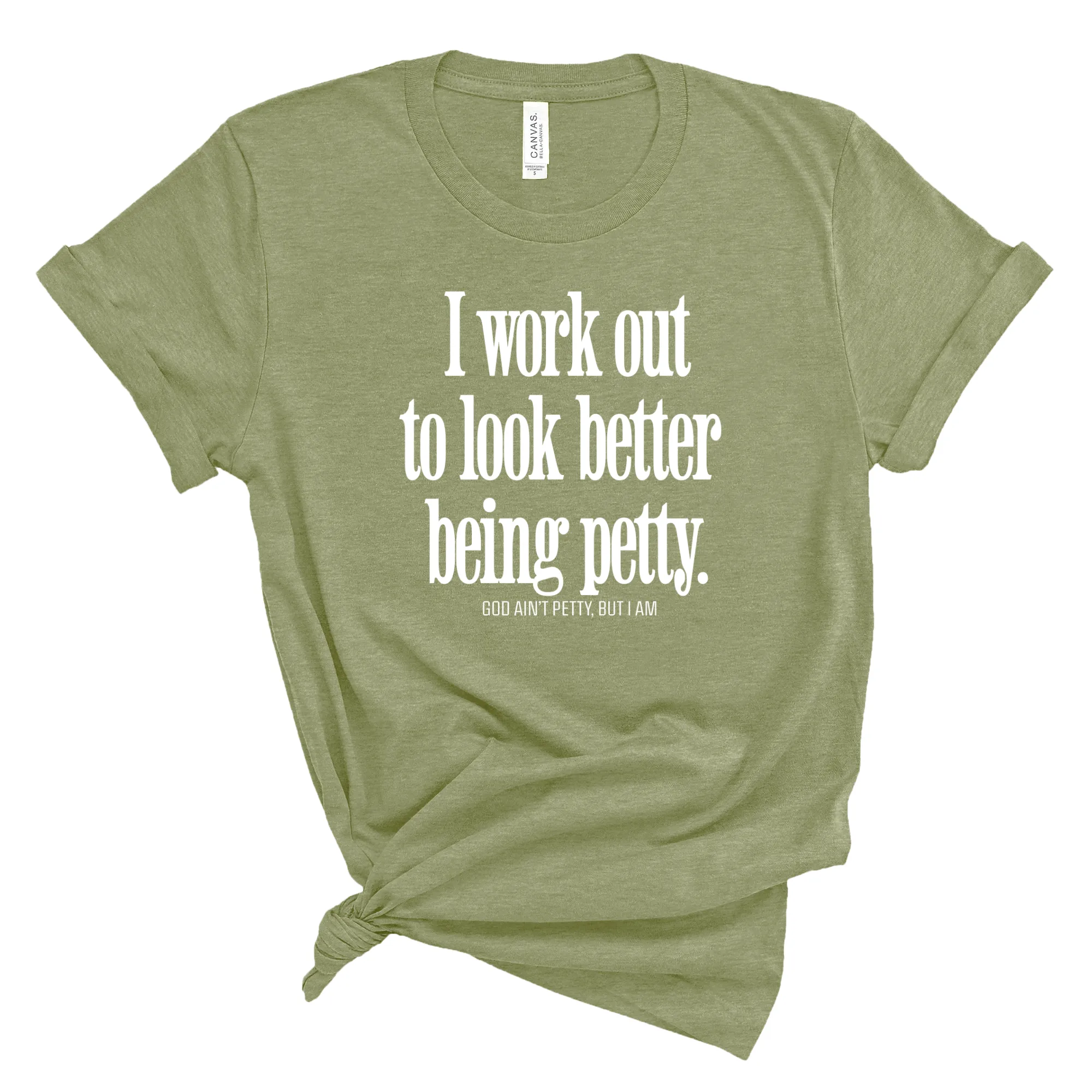 I Work Out to Look Better Being Petty Unisex Tee