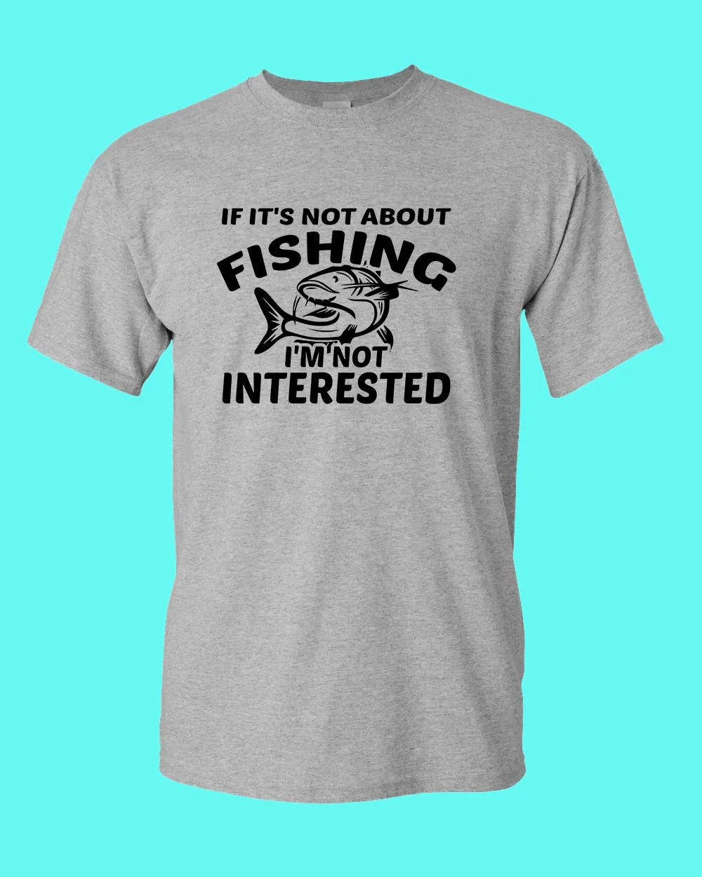 If it's not about fishing, I'm not interested shirt, fisherman tees