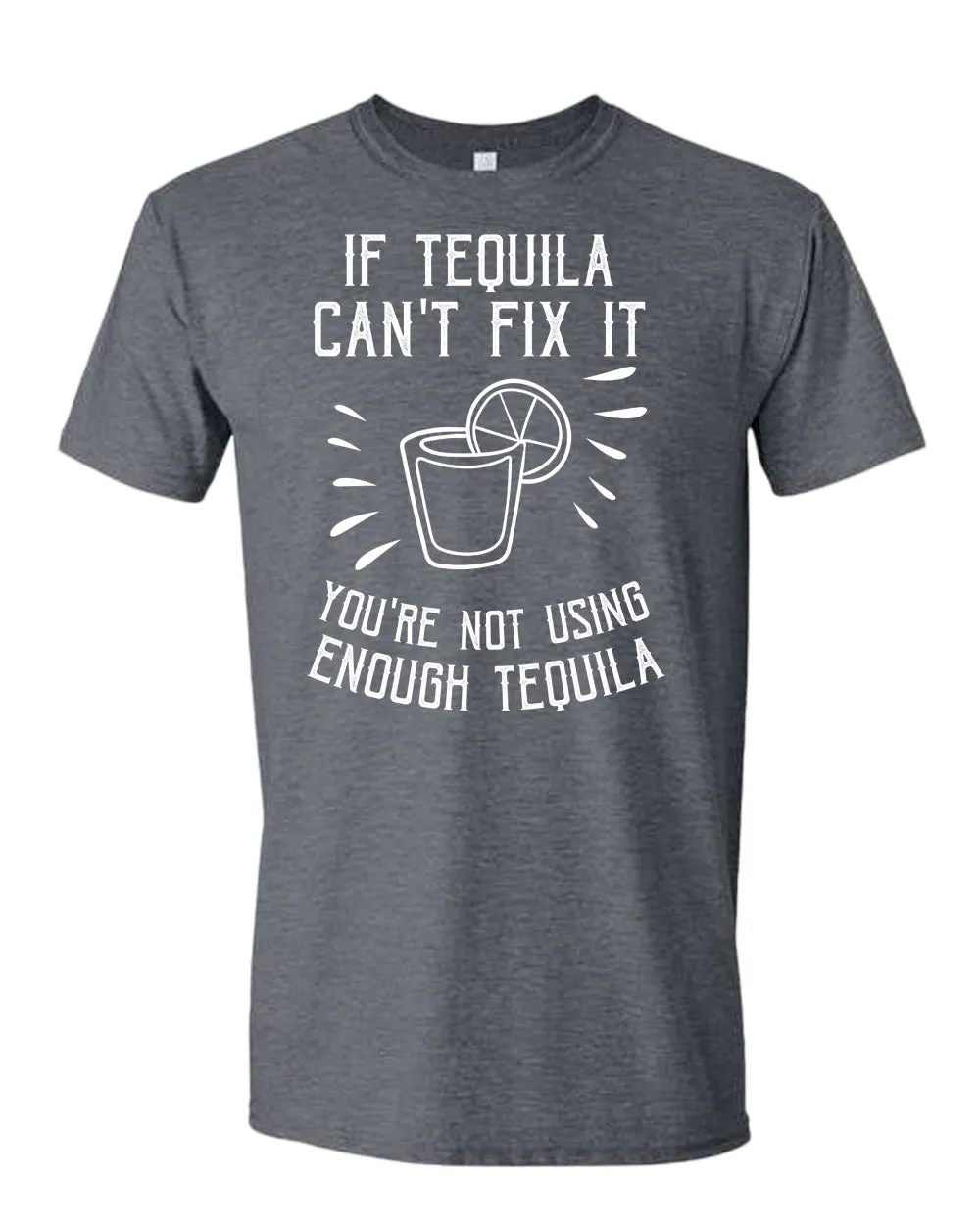 If tequila can't fix it you're using enough tequila t-shirt