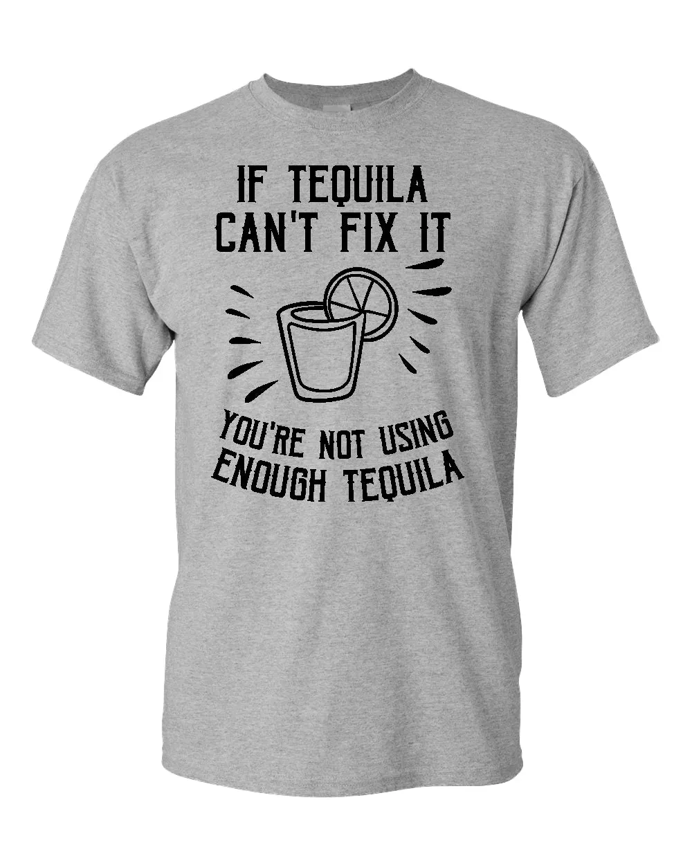 If tequila can't fix it you're using enough tequila t-shirt