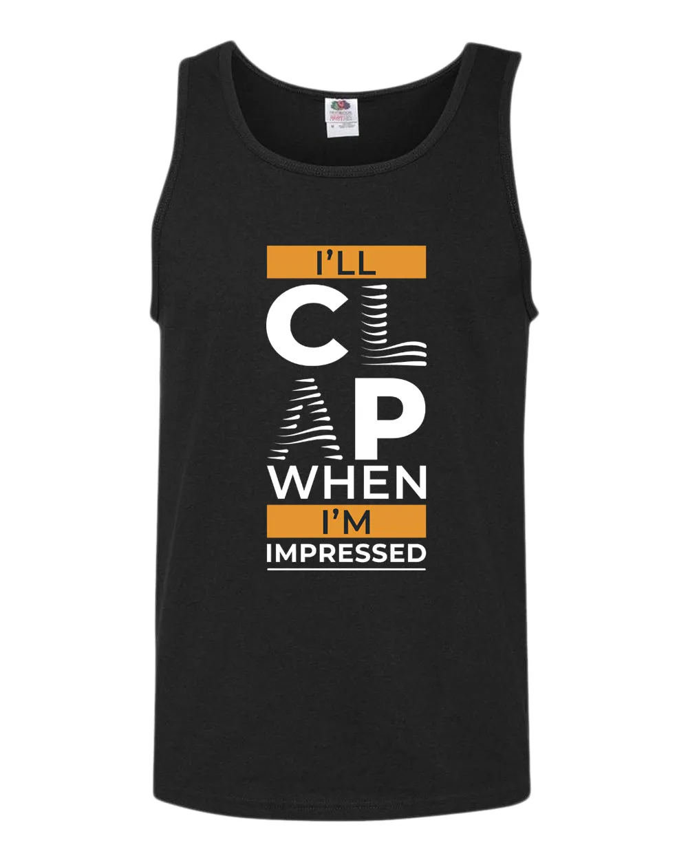 I'll clap when impressed tank top, motivational tank top, inspirational tank tops, casual tank tops