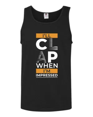 I'll clap when impressed tank top, motivational tank top, inspirational tank tops, casual tank tops