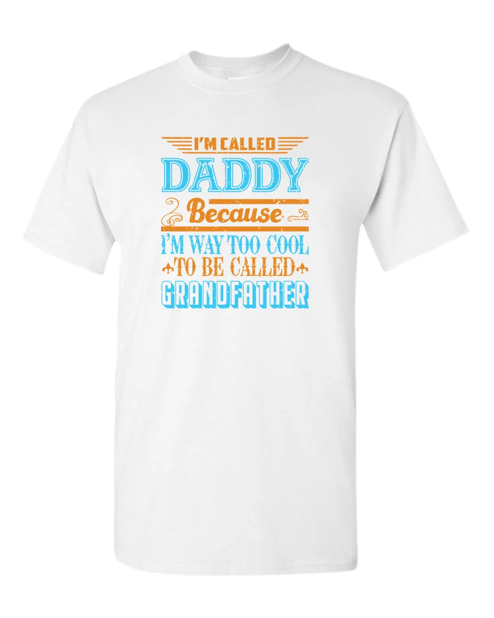 I'm called daddy because i'm way too cool to be called grandfather t-shirt, grandpa tees