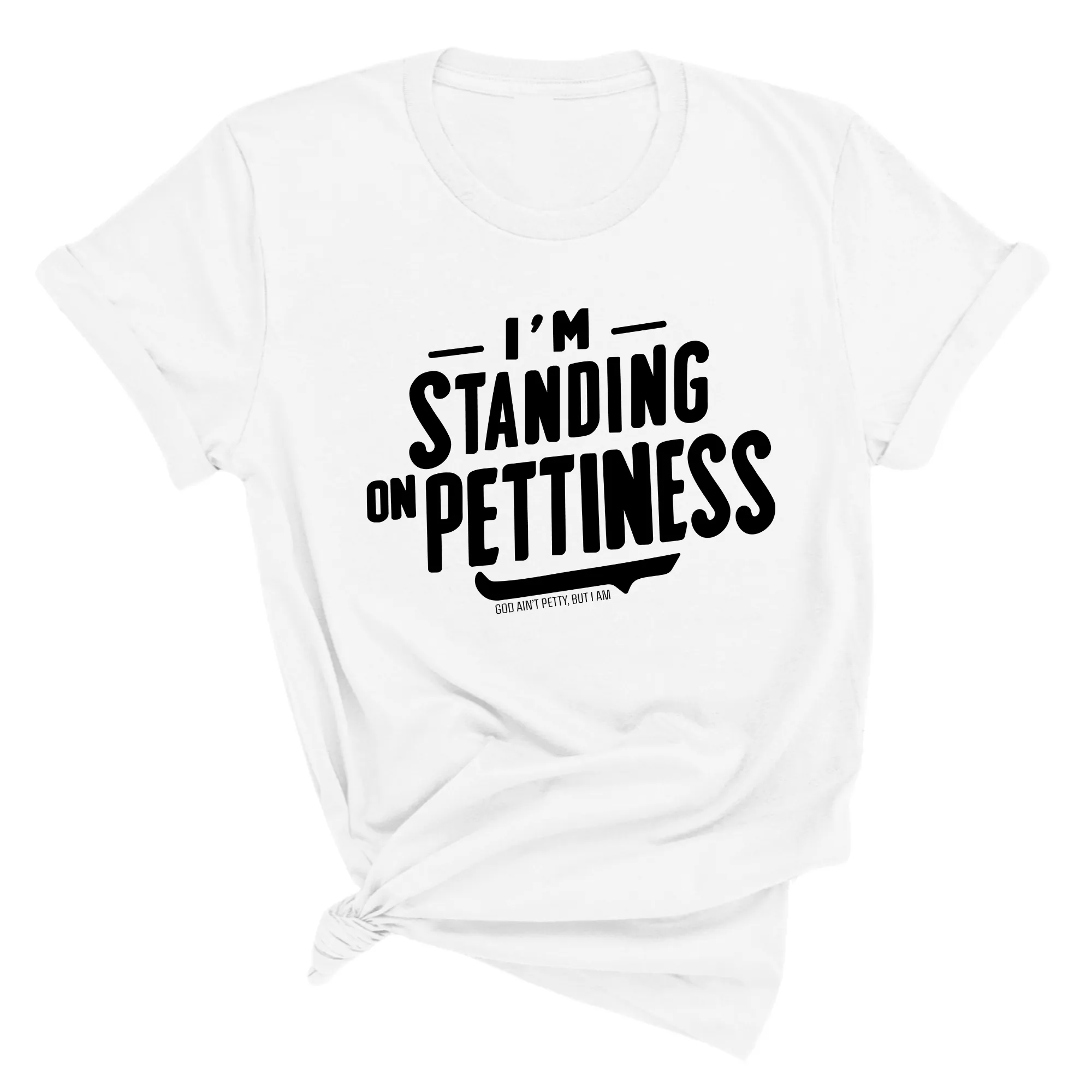 I'm Standing on Pettiness Unisex Tee
