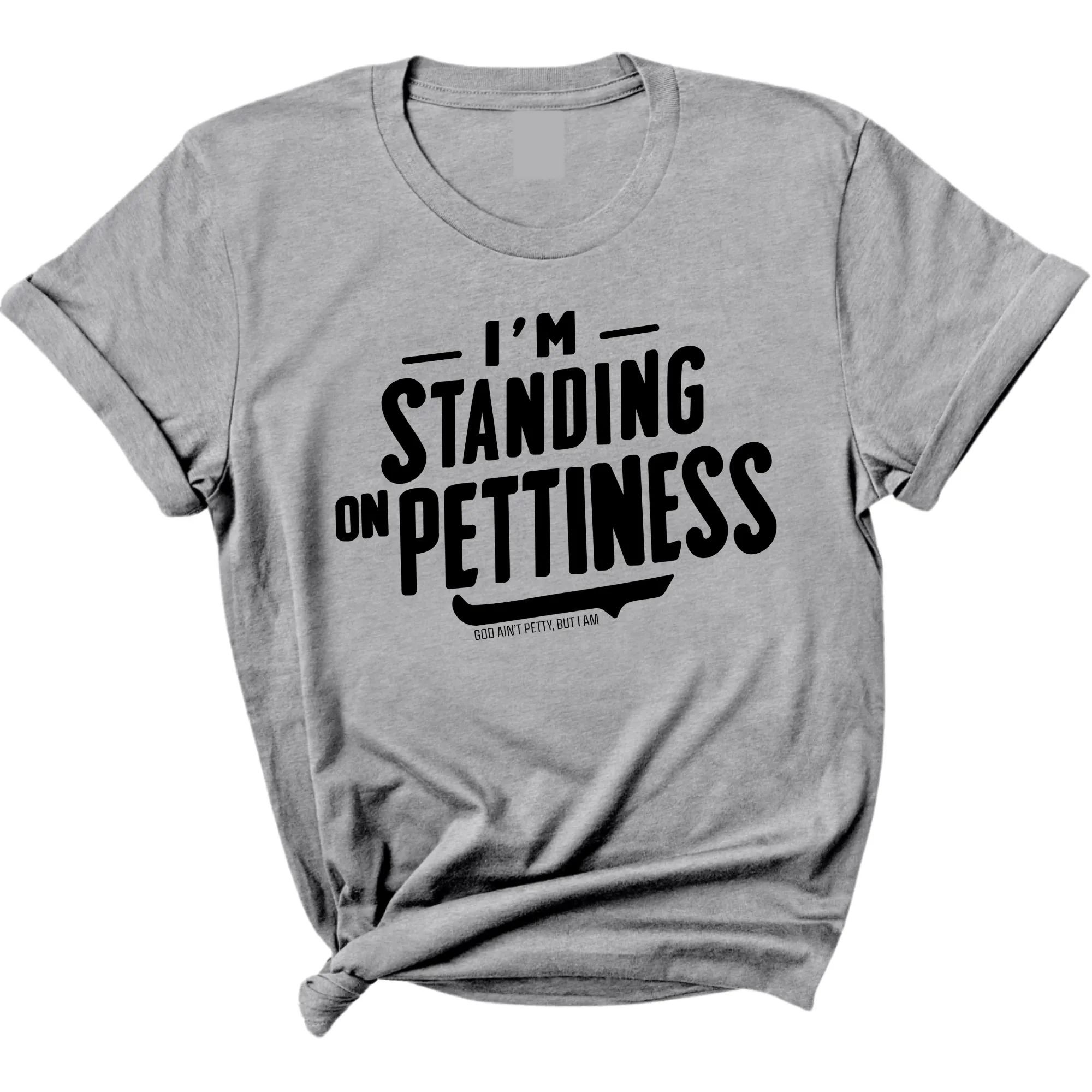 I'm Standing on Pettiness Unisex Tee