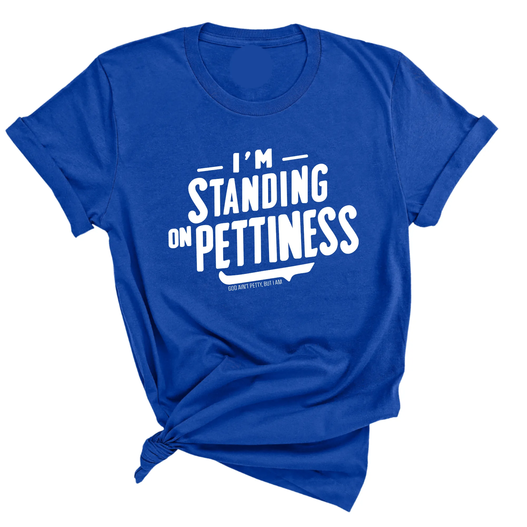 I'm Standing on Pettiness Unisex Tee