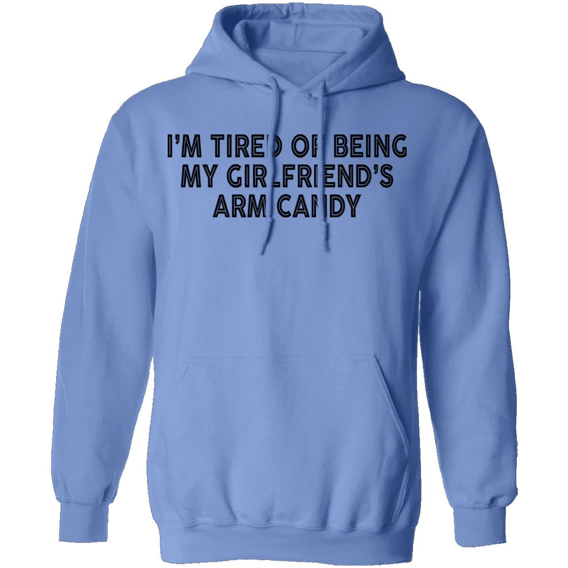 I'm Tired Of Being My Gf's Arm Candy T-Shirt