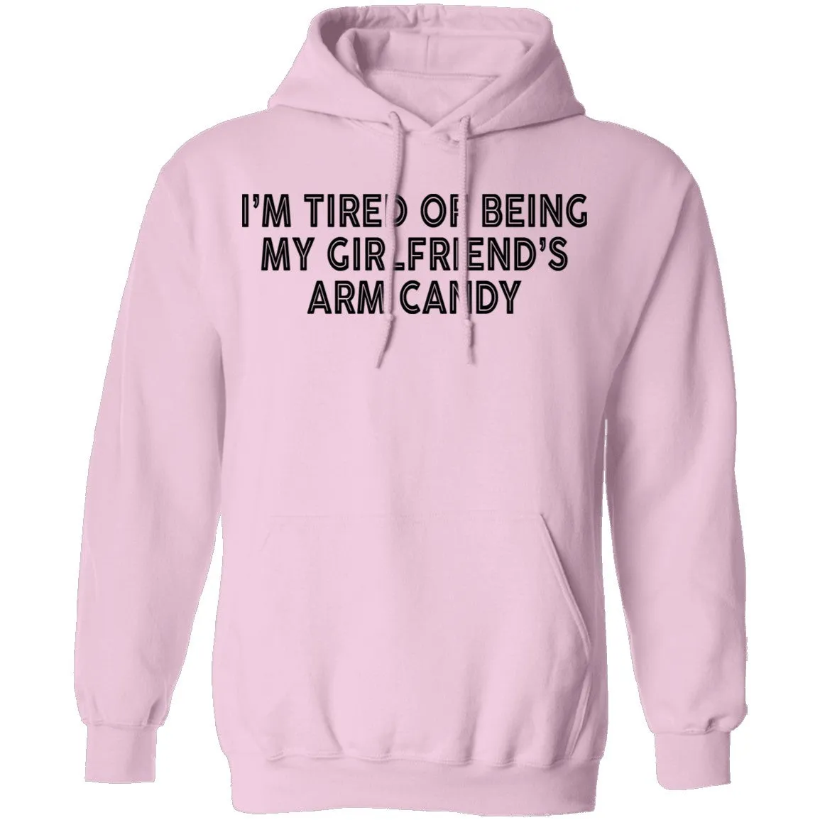 I'm Tired Of Being My Gf's Arm Candy T-Shirt